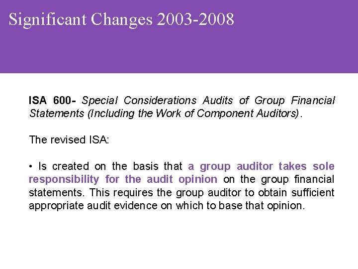 Significant Changes 2003 -2008 ISA 600 - Special Considerations Audits of Group Financial Statements