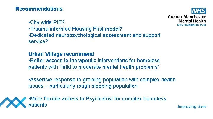 Recommendations • City wide PIE? • Trauma informed Housing First model? • Dedicated neuropsychological