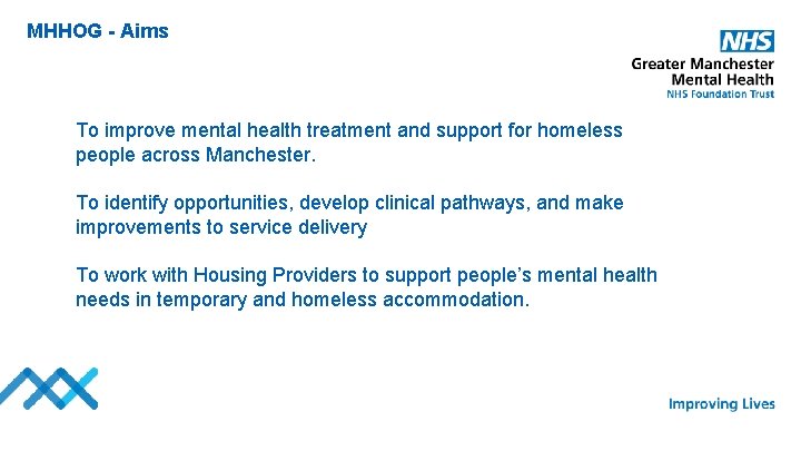 MHHOG - Aims To improve mental health treatment and support for homeless people across