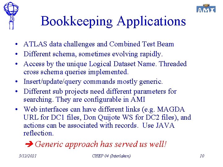 Bookkeeping Applications • ATLAS data challenges and Combined Test Beam • Different schema, sometimes