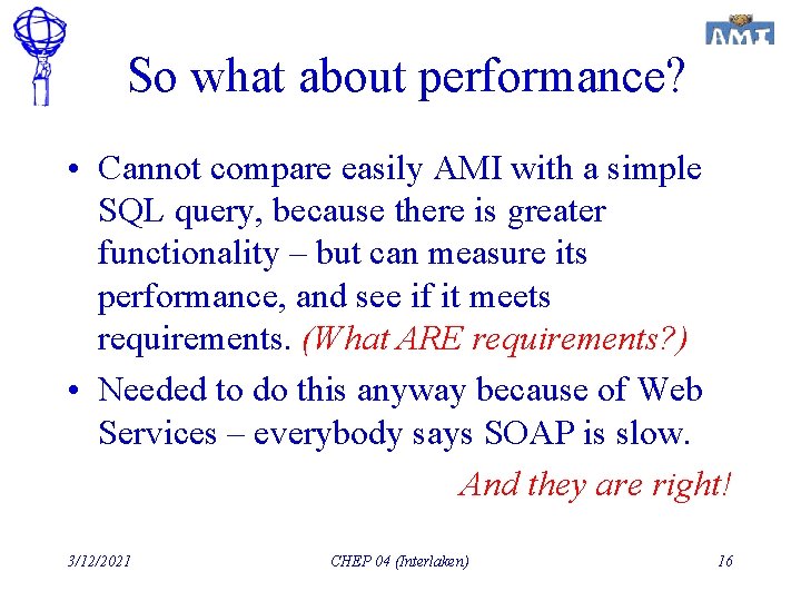 So what about performance? • Cannot compare easily AMI with a simple SQL query,