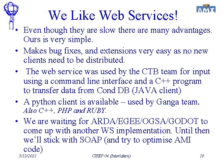 We Like Web Services! • Even though they are slow there are many advantages.