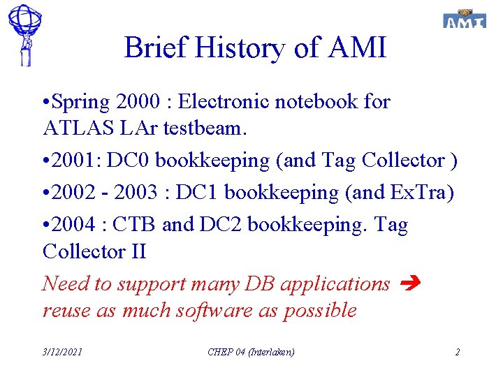 Brief History of AMI • Spring 2000 : Electronic notebook for ATLAS LAr testbeam.