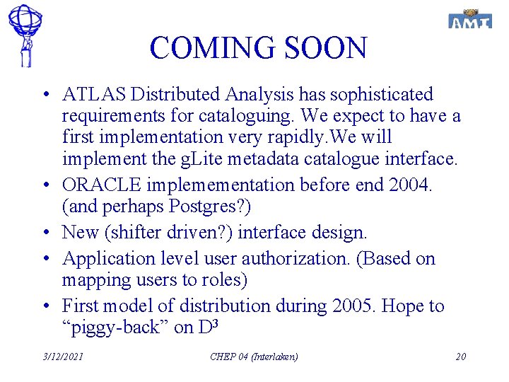 COMING SOON • ATLAS Distributed Analysis has sophisticated requirements for cataloguing. We expect to