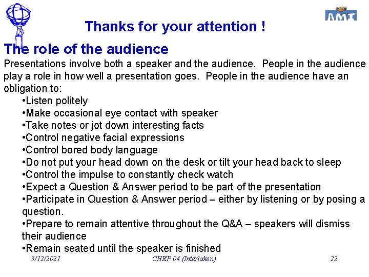 Thanks for your attention ! The role of the audience Presentations involve both a