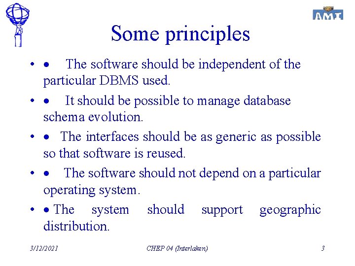 Some principles • · The software should be independent of the particular DBMS used.