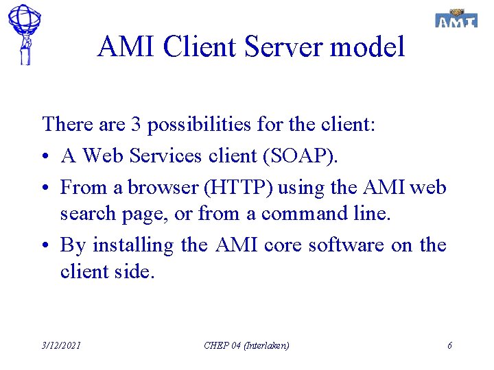 AMI Client Server model There are 3 possibilities for the client: • A Web