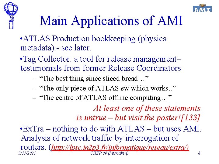 Main Applications of AMI • ATLAS Production bookkeeping (physics metadata) - see later. •