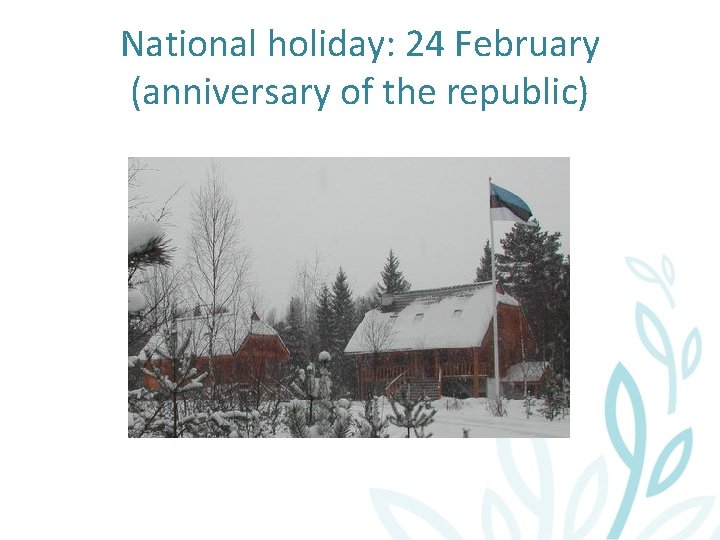 National holiday: 24 February (anniversary of the republic) 