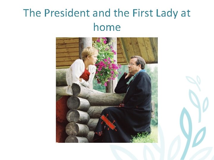 The President and the First Lady at home 