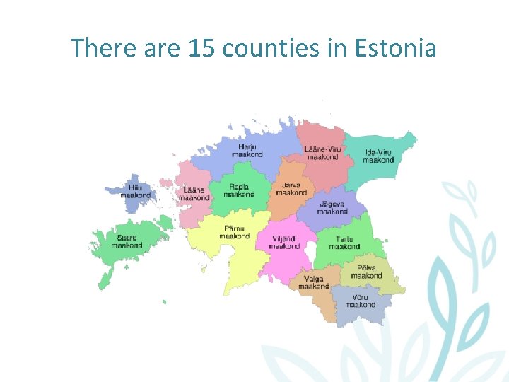 There are 15 counties in Estonia 
