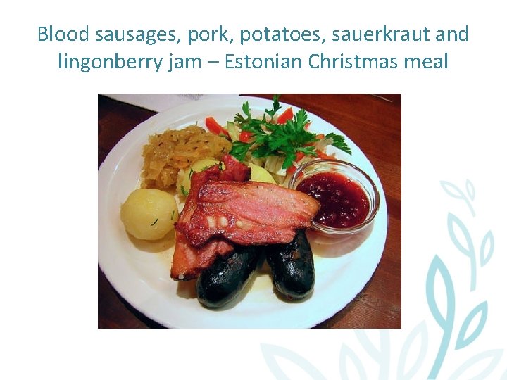 Blood sausages, pork, potatoes, sauerkraut and lingonberry jam – Estonian Christmas meal 