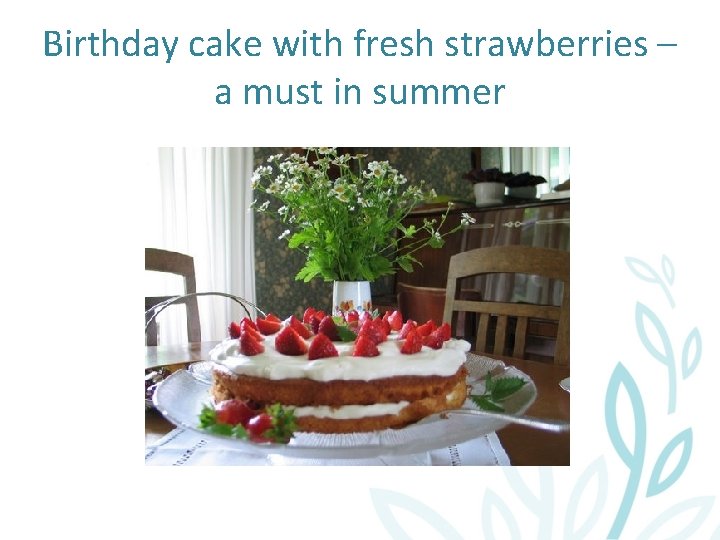 Birthday cake with fresh strawberries – a must in summer 