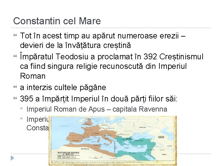 Constantin cel Mare Tot în acest timp au apărut numeroase erezii – devieri de