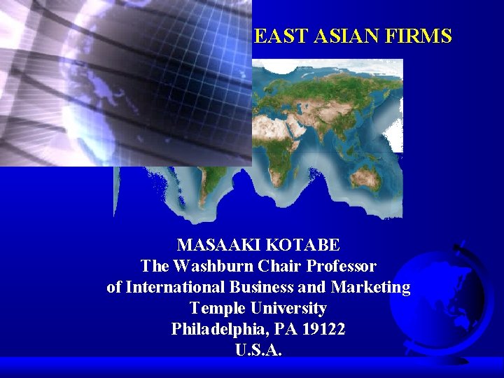 COMPETING WITH EAST ASIAN FIRMS MASAAKI KOTABE The Washburn Chair Professor of International Business