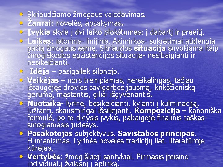  • • • Skriaudžiamo žmogaus vaizdavimas. Žanrai: novelės, apsakymas. Įvykis skyla į dvi