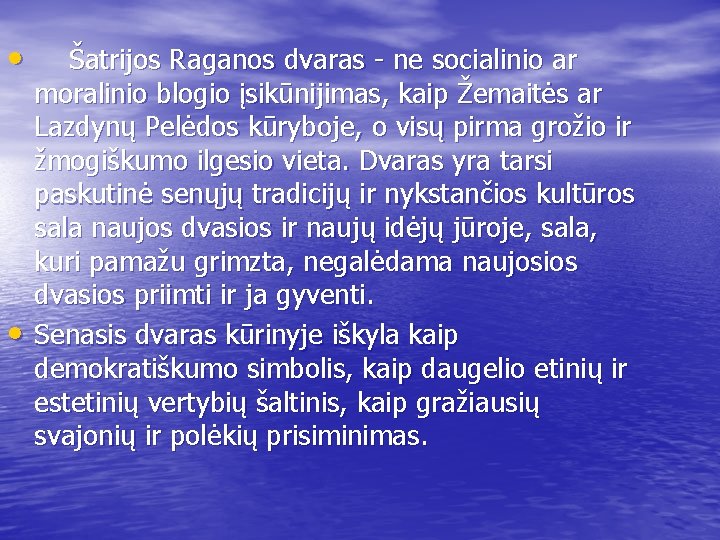  • Šatrijos Raganos dvaras - ne socialinio ar • moralinio blogio įsikūnijimas, kaip