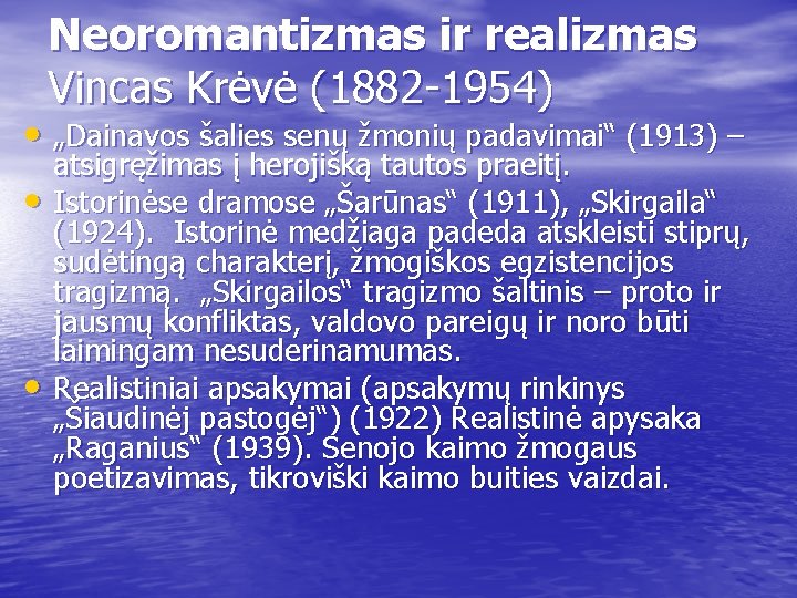 Neoromantizmas ir realizmas Vincas Krėvė (1882 -1954) • „Dainavos šalies senų žmonių padavimai“ (1913)