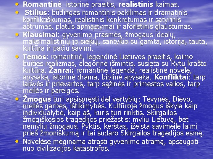  • Romantinė istorinė praeitis, realistinis kaimas. • Stilius: būdingas romantinis pakilimas ir dramatinis