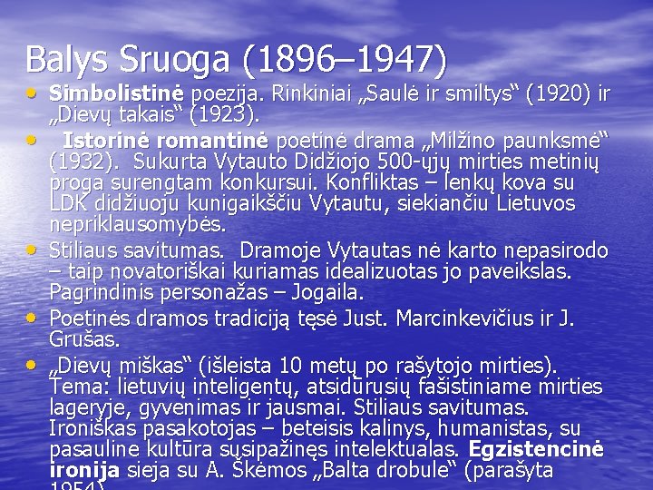 Balys Sruoga (1896– 1947) • Simbolistinė poezija. Rinkiniai „Saulė ir smiltys“ (1920) ir •