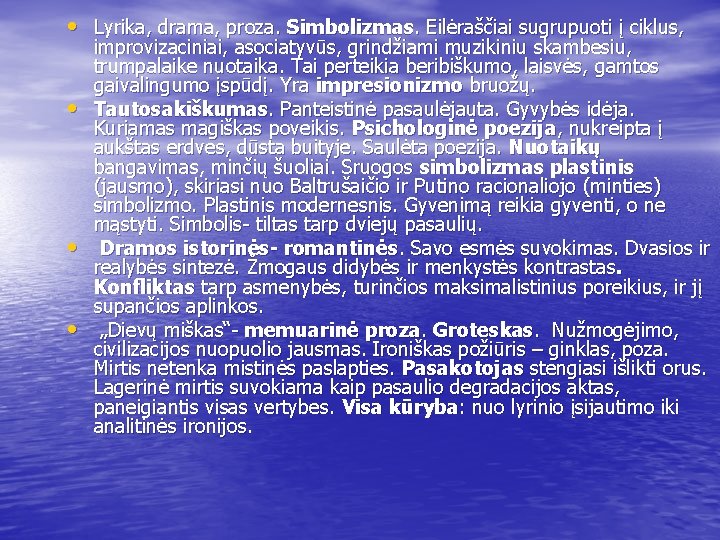  • Lyrika, drama, proza. Simbolizmas. Eilėraščiai sugrupuoti į ciklus, • • • improvizaciniai,