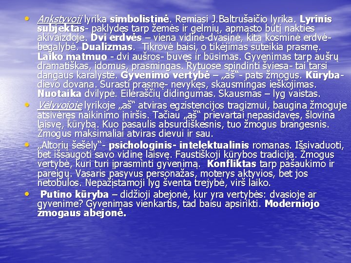  • Ankstyvoji lyrika simbolistinė. Remiasi J. Baltrušaičio lyrika. Lyrinis • • • subjektas-