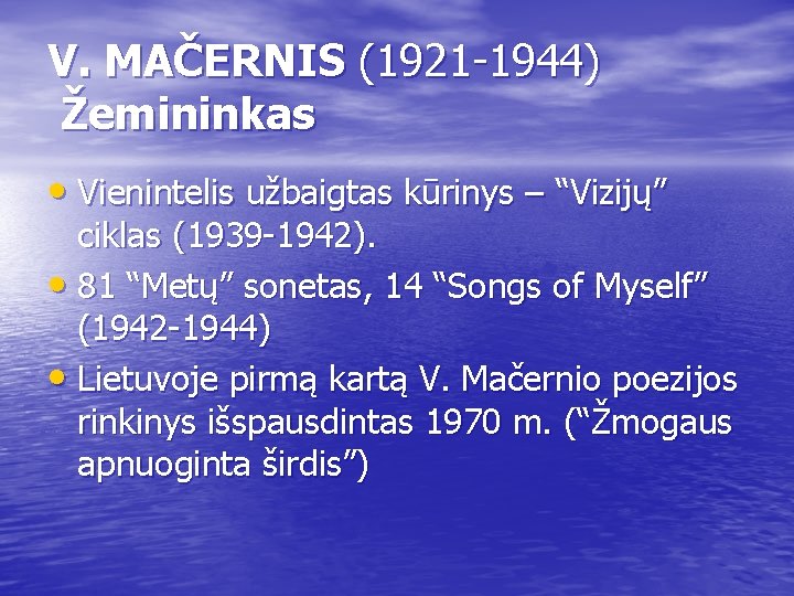 V. MAČERNIS (1921 -1944) Žemininkas • Vienintelis užbaigtas kūrinys – “Vizijų” ciklas (1939 -1942).