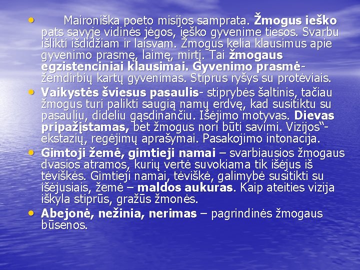  • • Maironiška poeto misijos samprata. Žmogus ieško pats savyje vidinės jėgos, ieško