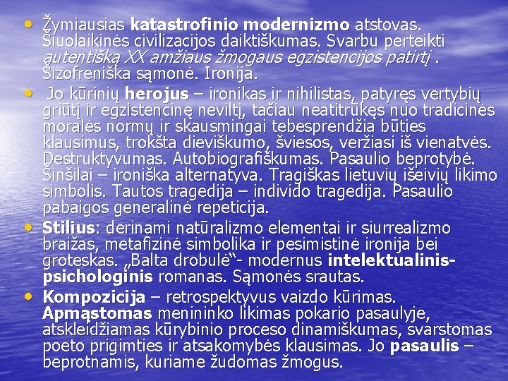  • Žymiausias katastrofinio modernizmo atstovas. • • • Šiuolaikinės civilizacijos daiktiškumas. Svarbu perteikti