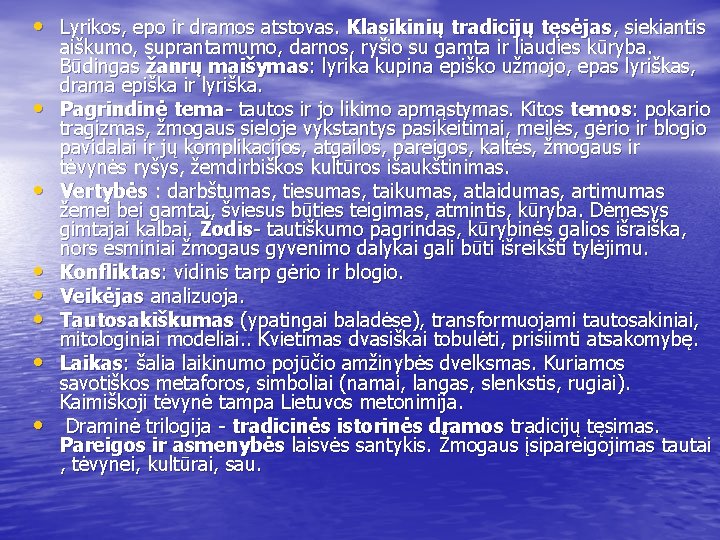  • Lyrikos, epo ir dramos atstovas. Klasikinių tradicijų tęsėjas, siekiantis • • aiškumo,