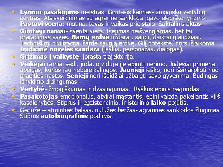  • Lyrinio pasakojimo meistras. Gimtasis kaimas- žmogiškų vertybių • • • centras. Atsisveikinimas