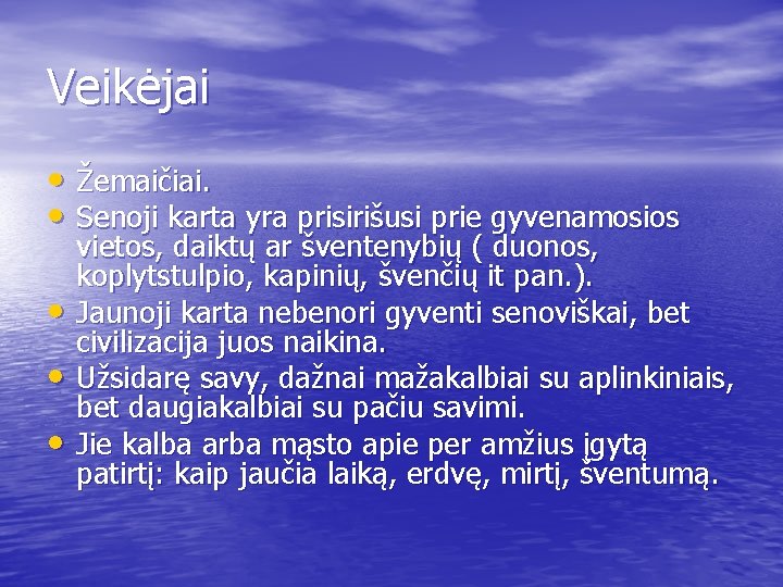 Veikėjai • Žemaičiai. • Senoji karta yra prisirišusi prie gyvenamosios • • • vietos,