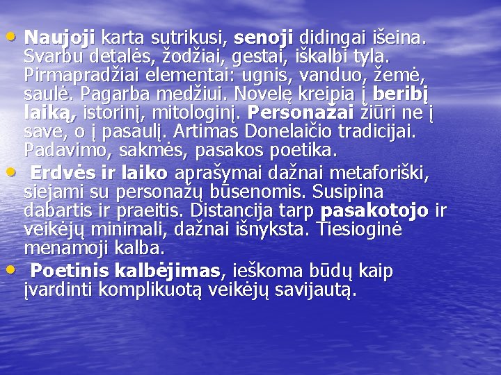  • Naujoji karta sutrikusi, senoji didingai išeina. • • Svarbu detalės, žodžiai, gestai,