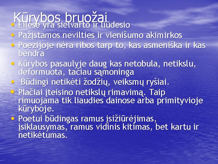 Kūrybos bruožai • Eilėse yra sielvarto ir liūdesio • Pažįstamos nevilties ir vienišumo akimirkos