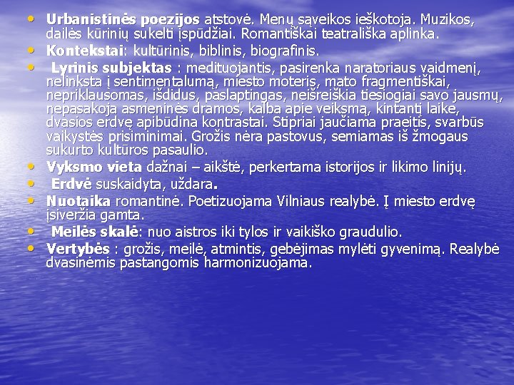  • Urbanistinės poezijos atstovė. Menų sąveikos ieškotoja. Muzikos, • • dailės kūrinių sukelti