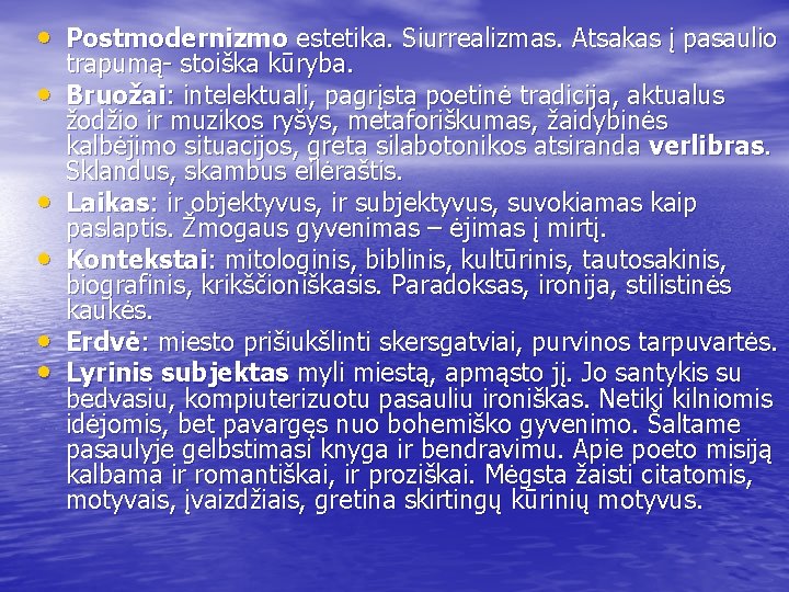  • Postmodernizmo estetika. Siurrealizmas. Atsakas į pasaulio • • • trapumą- stoiška kūryba.