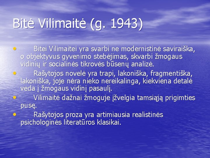 Bitė Vilimaitė (g. 1943) • • Bitei Vilimaitei yra svarbi ne modernistinė saviraiška, o