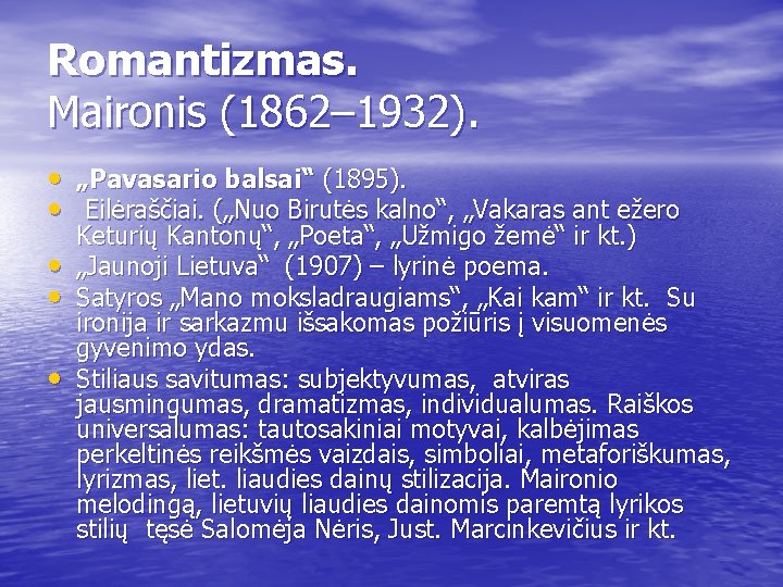 Romantizmas. Maironis (1862– 1932). • „Pavasario balsai“ (1895). • Eilėraščiai. („Nuo Birutės kalno“, „Vakaras