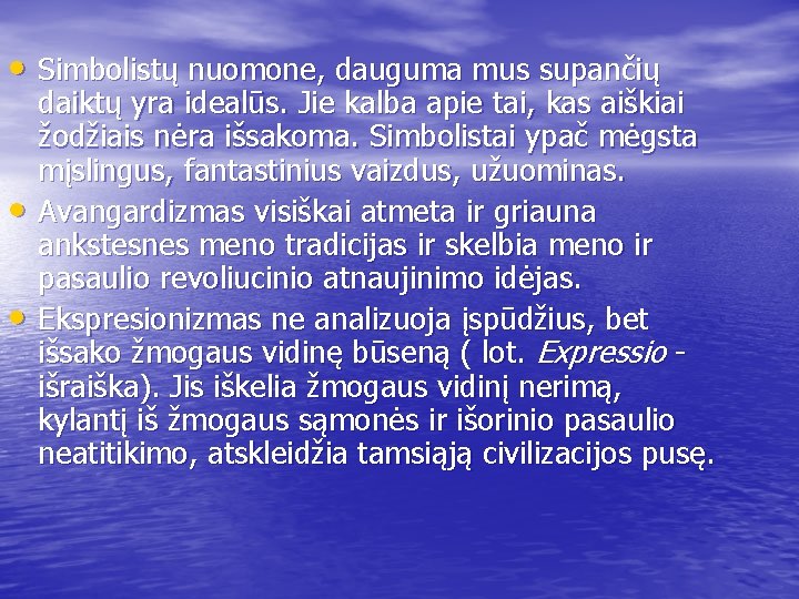  • Simbolistų nuomone, dauguma mus supančių • • daiktų yra idealūs. Jie kalba