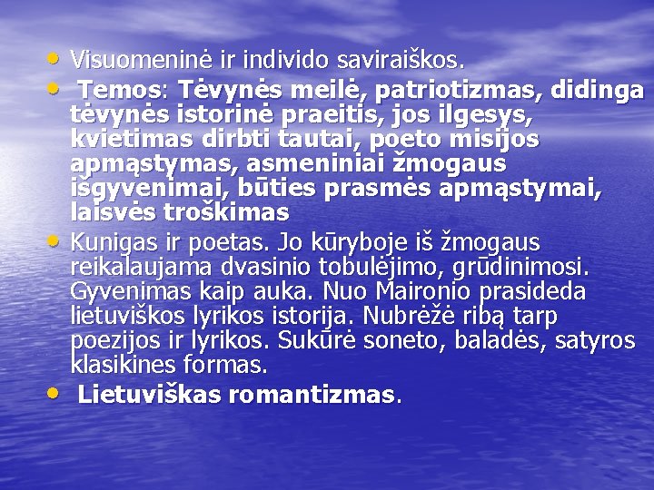  • Visuomeninė ir individo saviraiškos. • Temos: Tėvynės meilė, patriotizmas, didinga • •