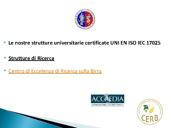  Le nostre strutture universitarie certificate UNI EN ISO IEC 17025 Strutture di Ricerca