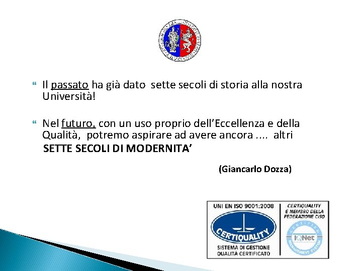  Il passato ha già dato sette secoli di storia alla nostra Università! Nel