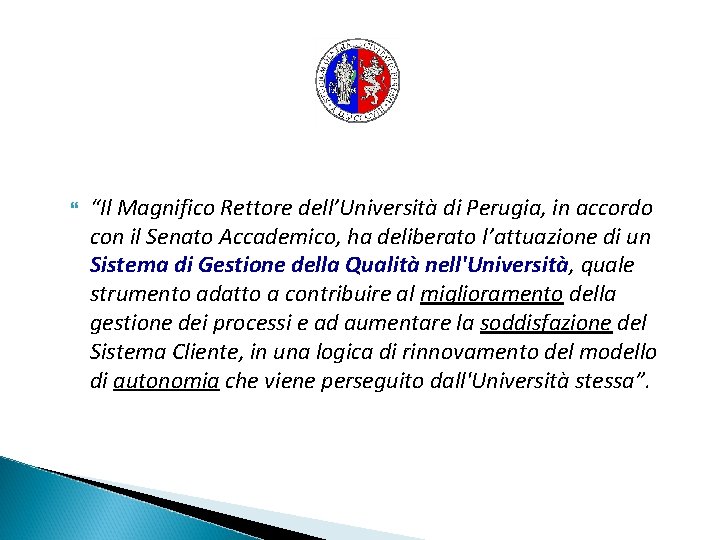  “Il Magnifico Rettore dell’Università di Perugia, in accordo con il Senato Accademico, ha