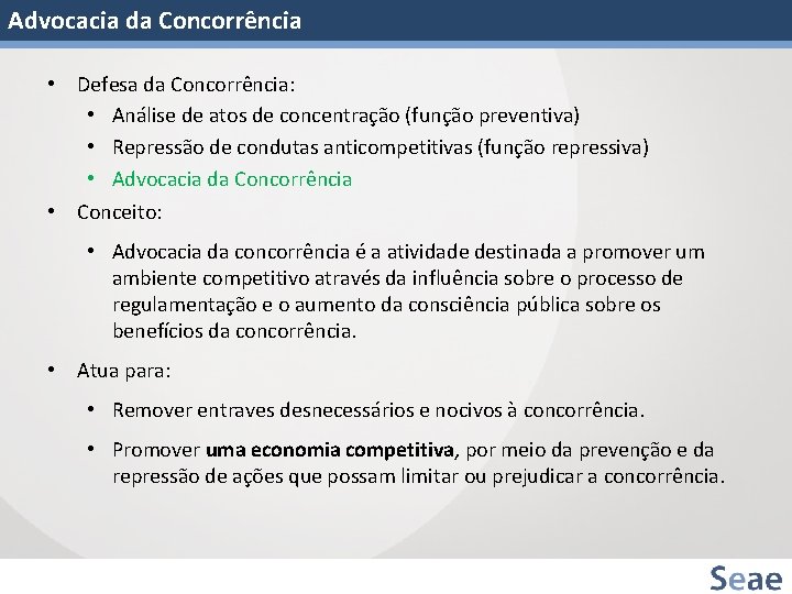 Advocacia da Concorrência • Defesa da Concorrência: • Análise de atos de concentração (função