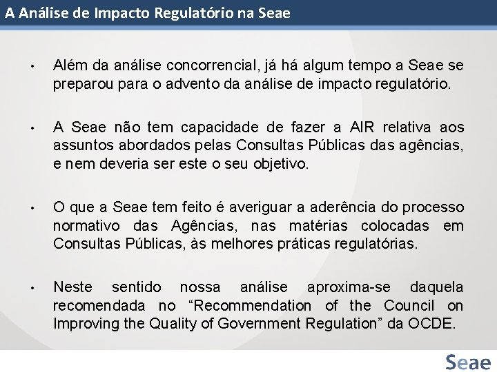 A Análise de Impacto Regulatório na Seae • Além da análise concorrencial, já há