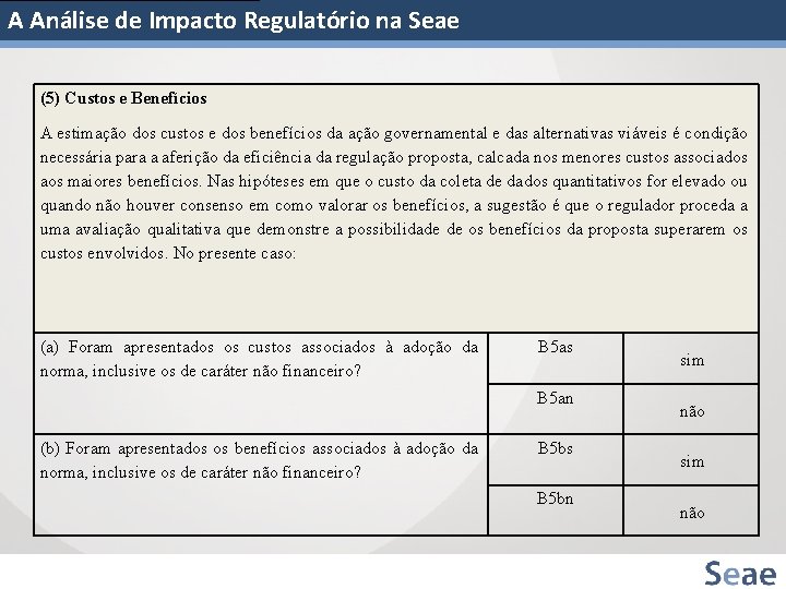 A Análise de Impacto Regulatório na Seae (5) Custos e Benefícios A estimação dos