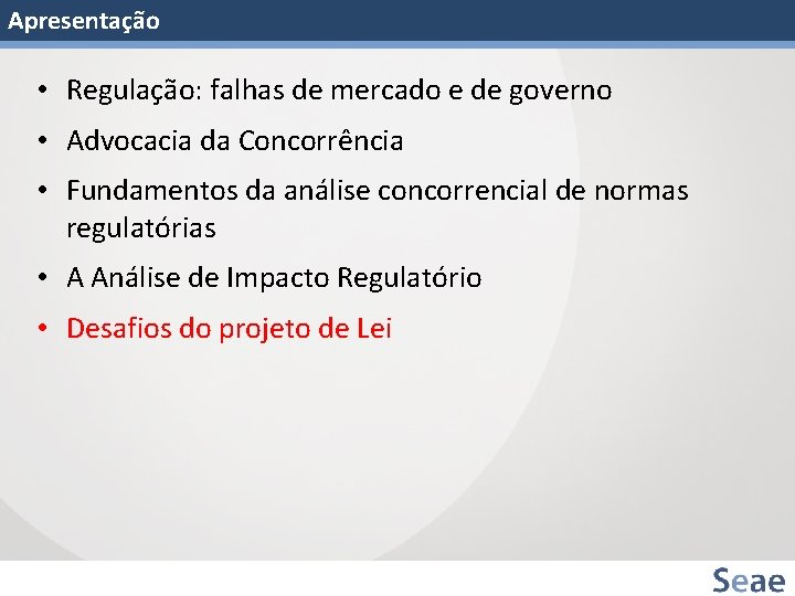 Apresentação • Regulação: falhas de mercado e de governo • Advocacia da Concorrência •