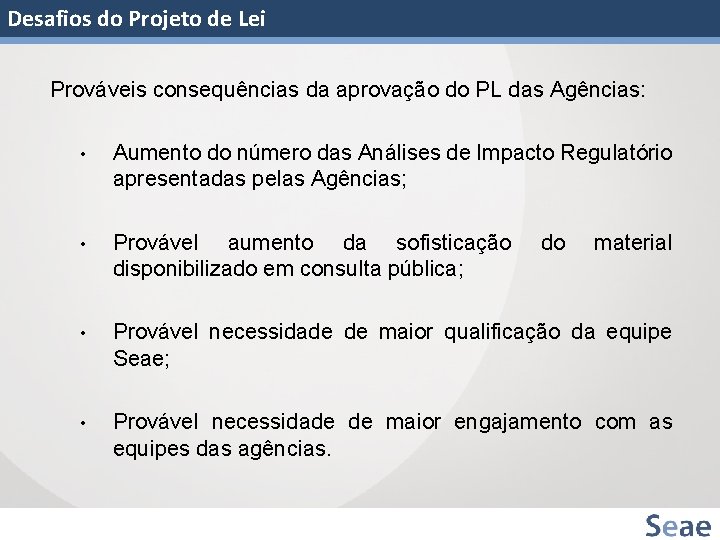 Desafios do Projeto de Lei Prováveis consequências da aprovação do PL das Agências: •