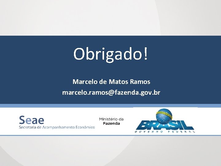 Obrigado! Marcelo de Matos Ramos marcelo. ramos@fazenda. gov. br 