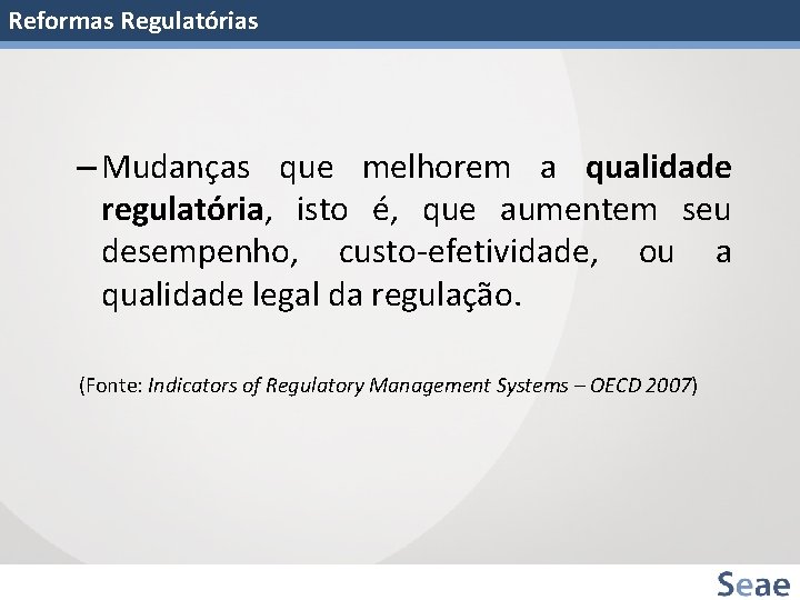 Reformas Regulatórias – Mudanças que melhorem a qualidade regulatória, isto é, que aumentem seu